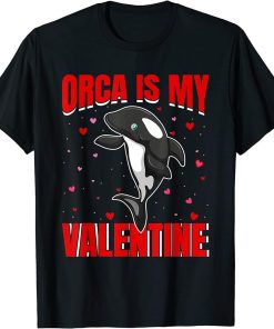 Orca Is My Valentine Heart Shape Orca Fish Valentine T-Shirt