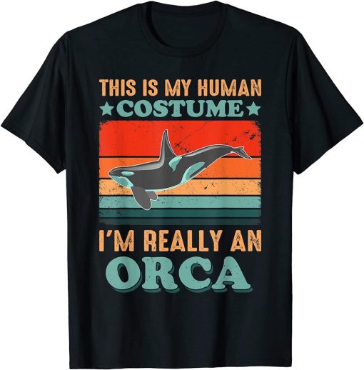 This is My Human Costume I"m Really an Orca Halloween T-Shirt