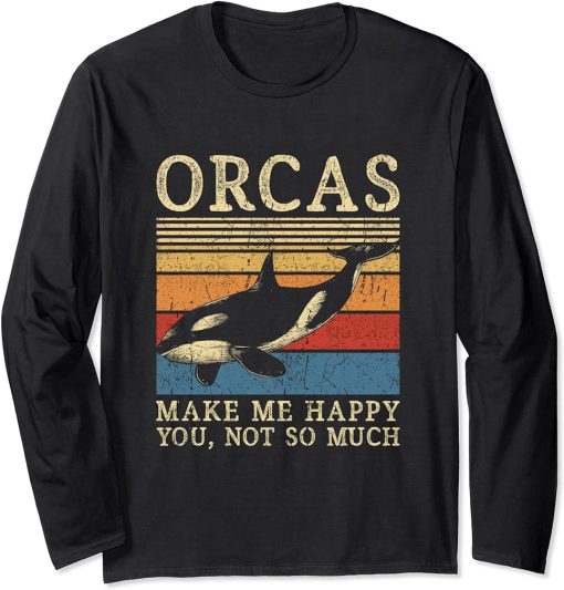 Orcas make me happy you not so much - Orca Long Sleeve T-Shirt